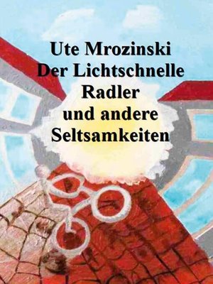 cover image of Der Lichtschnelle Radler und andere Seltsamkeiten